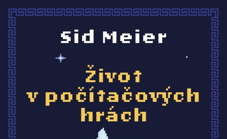 Život v počítačových hrách | Sid Meier