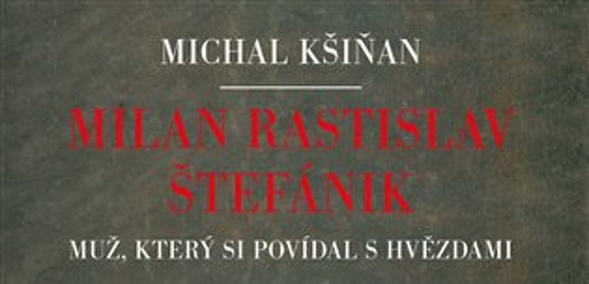 Milan Rastislav Štefánik | Michal Kšiňan