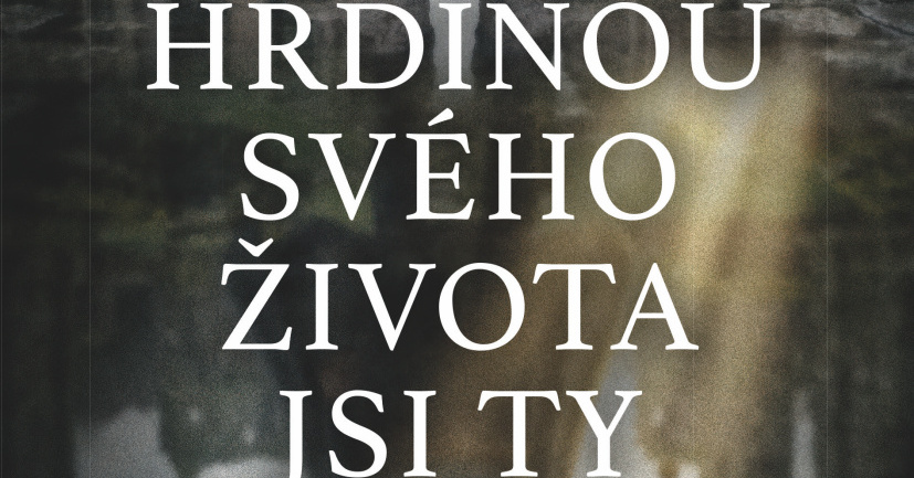 Hrdinou svého života jsi ty 